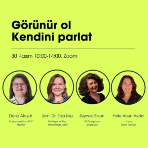 GÖRÜNÜR OL, KENDİNİ PARLAT ATÖLYESI